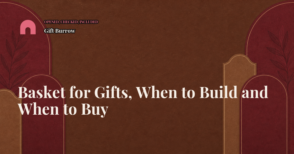 Basket for Gifts, When to Build and When to Buy