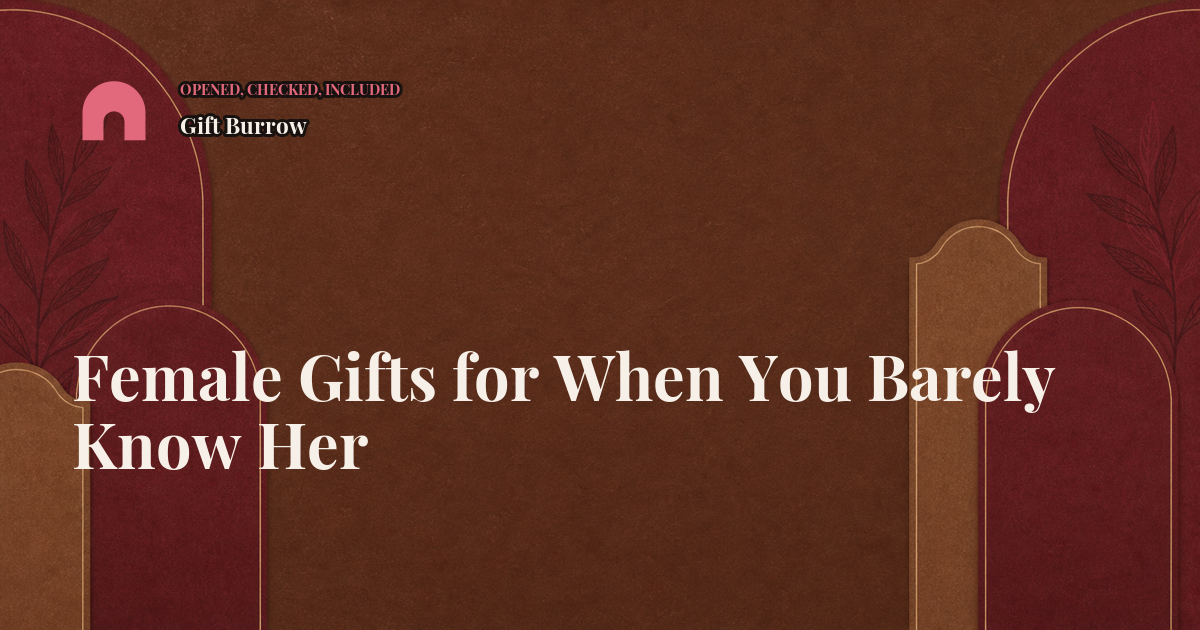Female Gifts for When You Barely Know Her