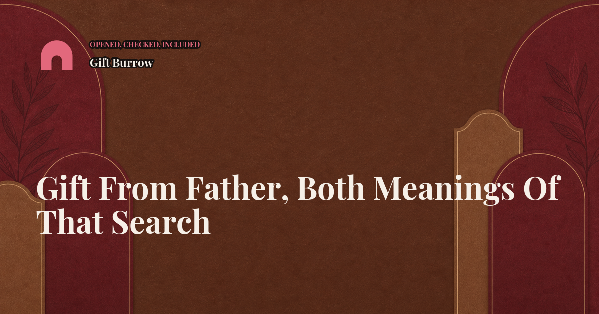 Gift From Father, Both Meanings Of That Search