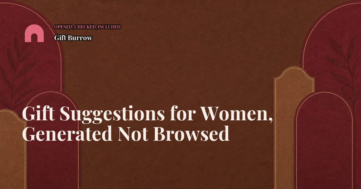 Gift Suggestions for Women, Generated Not Browsed