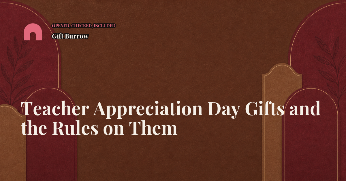 Teacher Appreciation Day Gifts and the Rules on Them