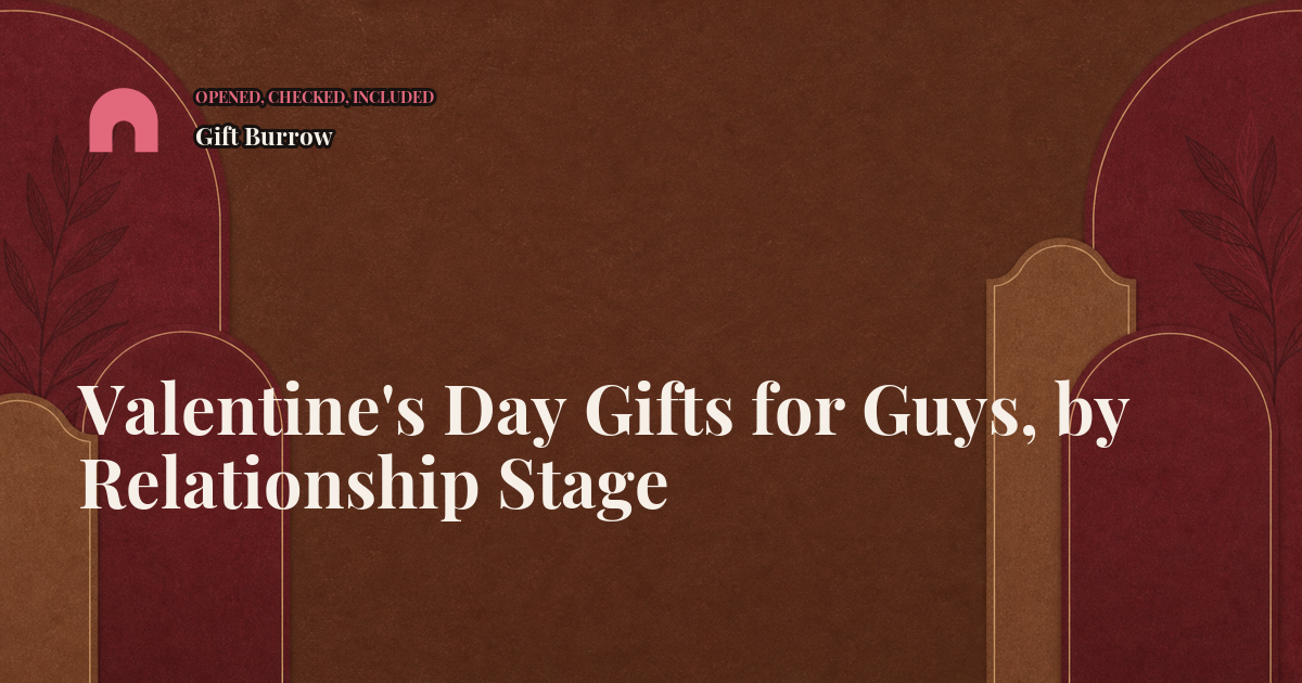 Valentine's Day Gifts for Guys, by Relationship Stage